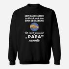 Sinn Des Lebens Papa Nur Für Kurze Zeit Sweatshirt