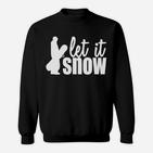 Snowboarden Let It Snow Sweatshirt