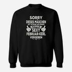 Sorry-Mädchen Vergeben an Sexy Februar-Kerl Sweatshirt, Valentinstag Design