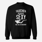 Taucher Sweatshirt: Taucher sind Sexy Lustiger Spruch