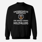 Unterschüchze Niemals Holzfäller Sweatshirt