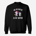 Wie Die Mutter So Die Tochter Sweatshirt