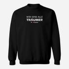 Wir sind alle Träumer Unisex Sweatshirt in Schwarz, Motivationsdesign