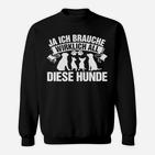 Wirklich All Diese Hunde Sweatshirt