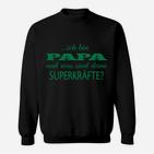 Zoll Bin Papa Und Sind Sind Deine Superkarfte Sweatshirt