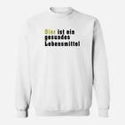 Bier Ist Ein Gesundes Lebensmittel Sweatshirt