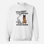 Deutscher Schäferhund Ich Bat Gott Sweatshirt