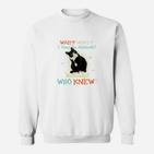 Geschenk Für Diejenigen Die Katzen- Lieben Sweatshirt