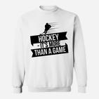 Hockey Es Ist Mehr Als Ein Spiel Eishockey- Sweatshirt