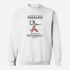 Ich Brauche Keine Therapie Handball Sweatshirt