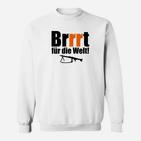 Lustiges Brrrt für die Welt Sweatshirt, Sturmgewehr-Design