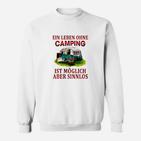 Lustiges Camping-Motiv Sweatshirt - Ein Leben ohne Camping sinnlos