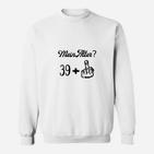 Lustiges Geburtstag Sweatshirt Mein Alter? 39+, Fingerzeig Design
