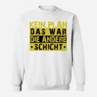 Lustiges Schichtarbeit Sweatshirt; Kein Plan, Andere Schicht Gelb-Schwarz Design
