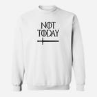 Not Today Weißes Sweatshirt mit Schwertmotiv, Lustiges Motto Tee