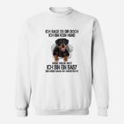 Rottweiler Ich Sage Es Dir Doch Sweatshirt