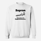 Sopran Alles Andere Sind Begleitstimmen Sweatshirt