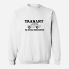 trabant Der Duft Des Wilden Ostens Sweatshirt