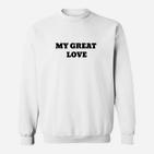 Weißes Sweatshirt My Great Love für Paare, Romantische Botschaft