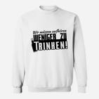 Wir Müssen Aufhören Weniger Zu Trinken Sweatshirt