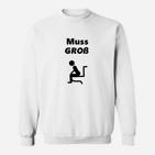 Witziges Herren Sweatshirt Muss Groß – Lustiger Toilettenhumor, Weiß