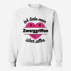 Zwerggriffon Liebhaber Sweatshirt Ich liebe meinen Zwerggriffon