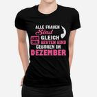 Alle Frauen Sind Gleich, Dezember Geborene Beste Frauen Tshirt