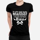 Bauarbeiter Sprüche Frauen Tshirt mit Hammer und Säge Motiv, Harte Männer