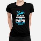 Bleib Ruhig Der Papa Macht Das Schon Frauen T-Shirt