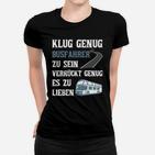 Busfahrer Klug  Verrückt Frauen T-Shirt