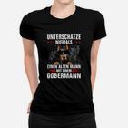 Dobermann Unterschätze Niemals Einen Alten Mann Frauen T-Shirt