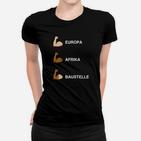 Europa Afrika Baustellen Frauen Tshirt, Lustiges Bausthemen Design