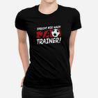 Fußball Trainer Limitiert Frauen T-Shirt