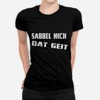 Herren Frauen Tshirt Sabbelt Nich Dat Geit, Lässiges Statement-Frauen Tshirt in Schwarz