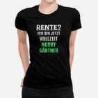 Herren Rente Ich Bin Jetzt Vollzeit Hobbygärtner Ruhestand 1 Frauen T-Shirt