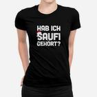 Humorvolles Schwarzes Frauen Tshirt Hab ich Saufi gehört?, Lustiges Party-Frauen Tshirt