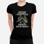 Jugend Feuerwehr Jederzeit Einsatzbereit Frauen T-Shirt