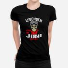 Legenden Geboren im Juni Frauen Tshirt, Schwarzes Geburtstagskind Tee