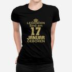 Legenden Sind Am 17 Januar Geboren Frauen T-Shirt