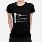 Lustiges Dialekt Frauen Tshirt Bist du auf da Brennsuppn daheragschwumma?, Witzige Mode