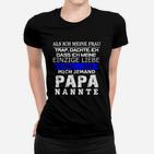 Mich-Jemand Papa Nannte Frauen T-Shirt