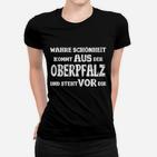 Oberpfalz Schönheit Frauen Tshirt, Schwarzes Tee mit Spruch