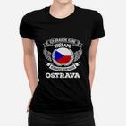 Ostrava Spruch Frauen Tshirt Keine Therapie, nur Ostrava nötig