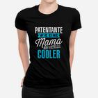 Patentante Wie Eine Mama Cooler Frauen T-Shirt