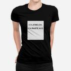 Schwarzes Frauen Tshirt Ich atme ein, Ich raste aus, Lustiges Spruch-Frauen Tshirt