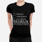 Segler Frauen Tshirt lustig: Single oder Vergeben? Muss Segeln – Lass mich!