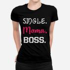 Single Mama Boss Nur Online Frauen T-Shirt