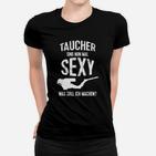 Taucher Frauen Tshirt: Taucher sind Sexy Lustiger Spruch