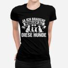 Wirklich All Diese Hunde Frauen T-Shirt