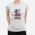 Ich Habe Zwei Titel Mama Und Oma Frauen T-Shirt